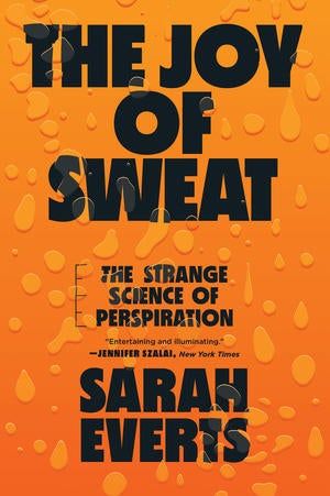Why you sweat, and why that's a good thing 1 the-joy-of-sweat-ww-norton-cover.jpg