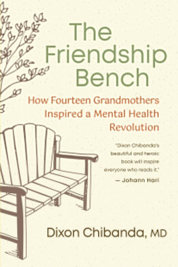 The Friendship Bench: Bringing talk therapy into underserved communities 1 friendship-bench-book-cover-new-world-library.jpg